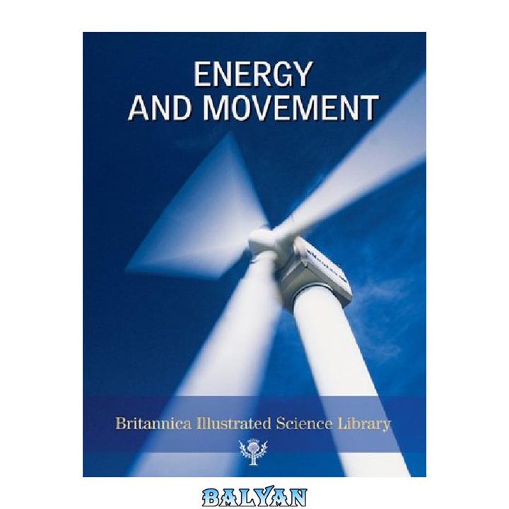 دانلود کتاب Britannica Illustrated Science Library Energy And Movement